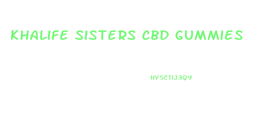 Khalife Sisters Cbd Gummies