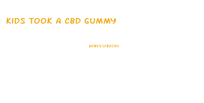 Kids Took A Cbd Gummy