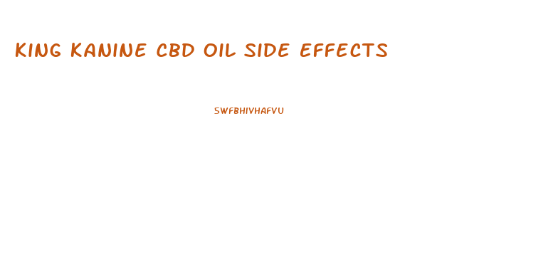 King Kanine Cbd Oil Side Effects