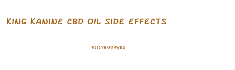 King Kanine Cbd Oil Side Effects