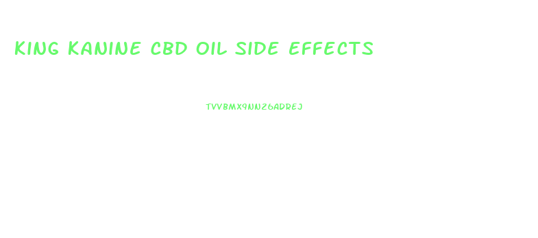 King Kanine Cbd Oil Side Effects