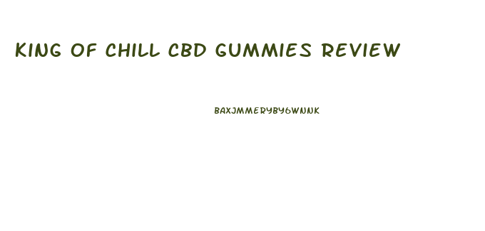 King Of Chill Cbd Gummies Review