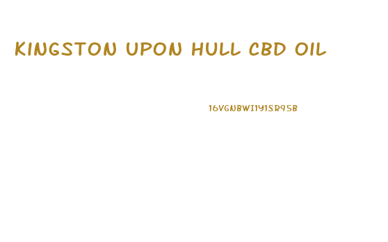 Kingston Upon Hull Cbd Oil