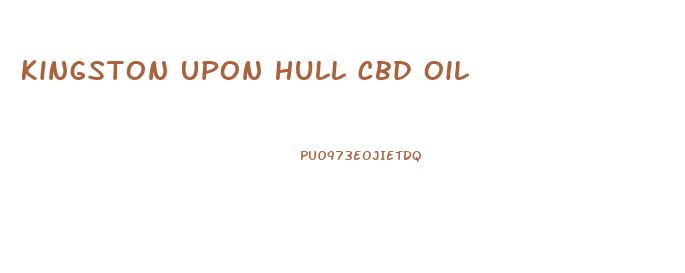 Kingston Upon Hull Cbd Oil