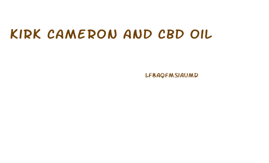 Kirk Cameron And Cbd Oil