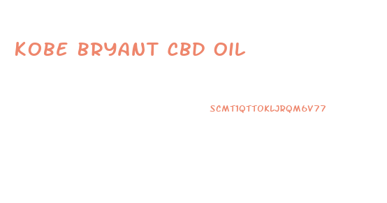 Kobe Bryant Cbd Oil