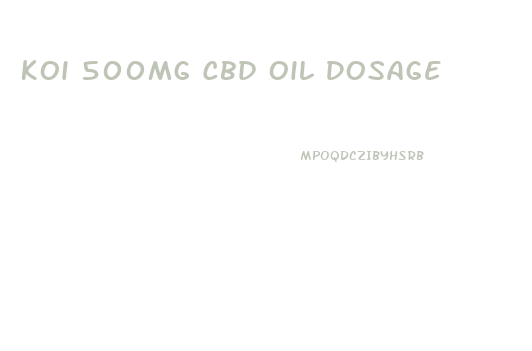Koi 500mg Cbd Oil Dosage