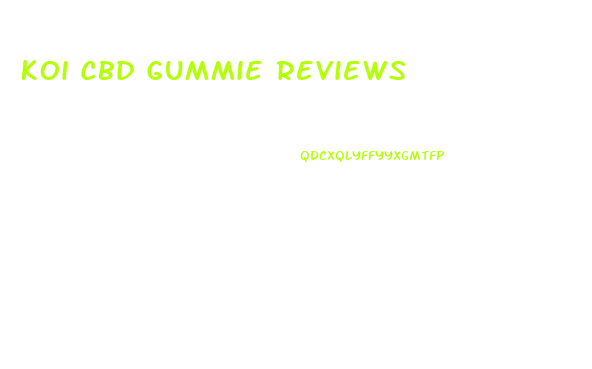 Koi Cbd Gummie Reviews