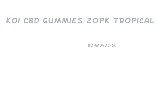 Koi Cbd Gummies 20pk Tropical Fruit