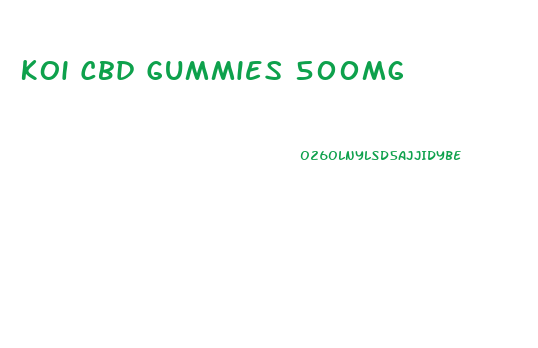 Koi Cbd Gummies 500mg