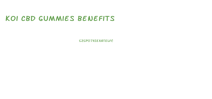 Koi Cbd Gummies Benefits