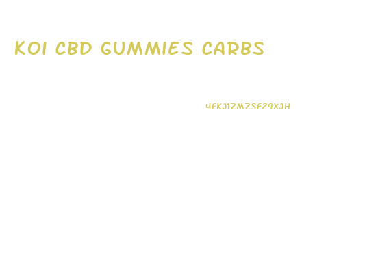 Koi Cbd Gummies Carbs