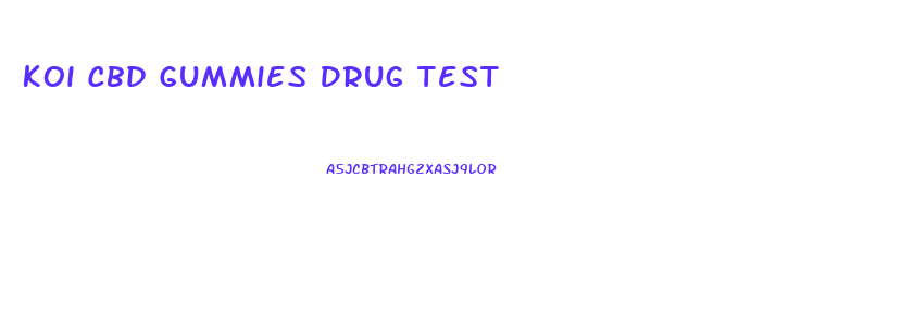 Koi Cbd Gummies Drug Test