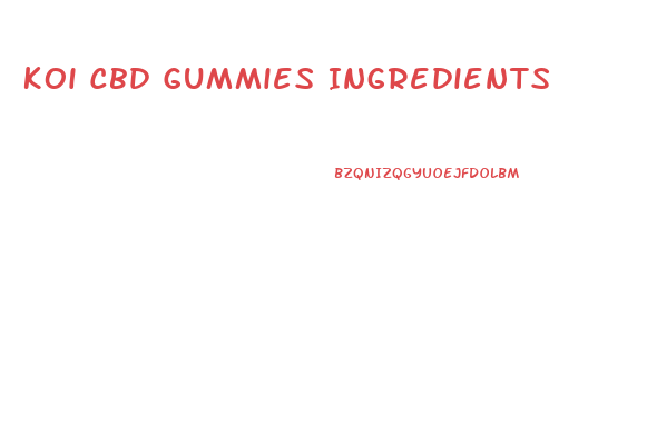 Koi Cbd Gummies Ingredients