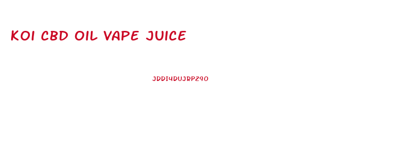 Koi Cbd Oil Vape Juice