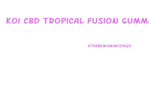 Koi Cbd Tropical Fusion Gummies