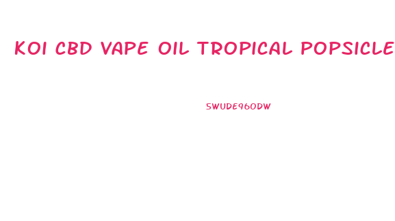 Koi Cbd Vape Oil Tropical Popsicle