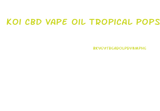 Koi Cbd Vape Oil Tropical Popsicle