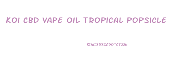 Koi Cbd Vape Oil Tropical Popsicle