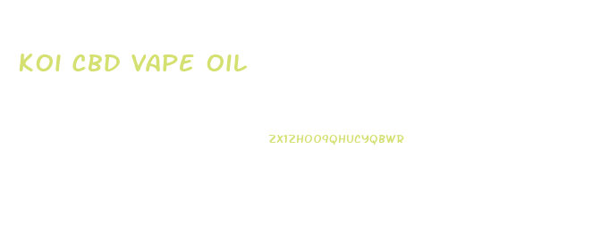 Koi Cbd Vape Oil