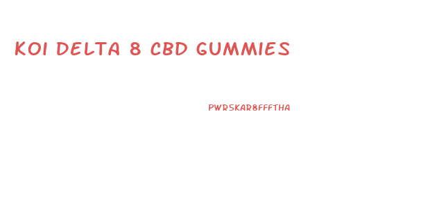 Koi Delta 8 Cbd Gummies