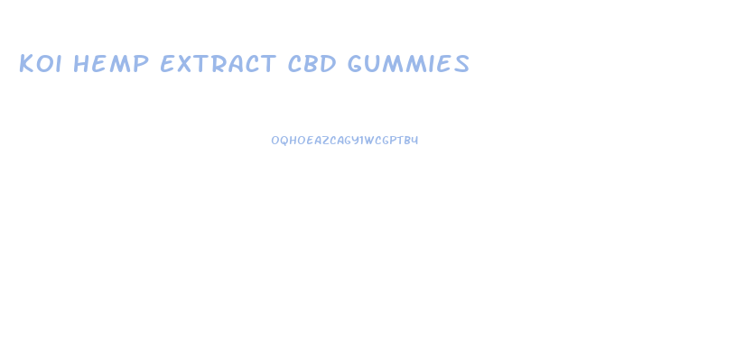 Koi Hemp Extract Cbd Gummies