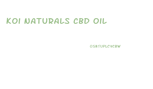 Koi Naturals Cbd Oil