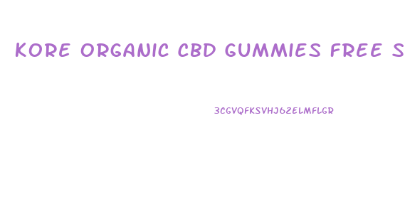 Kore Organic Cbd Gummies Free Samples