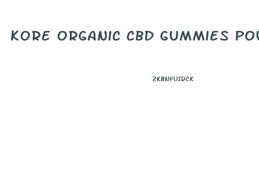 Kore Organic Cbd Gummies Pouch