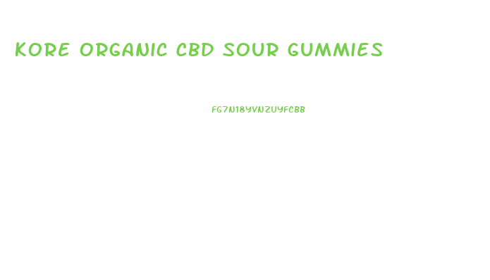 Kore Organic Cbd Sour Gummies