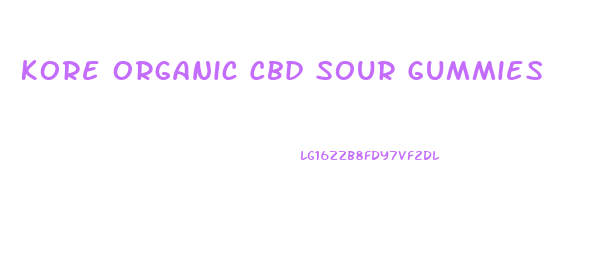 Kore Organic Cbd Sour Gummies