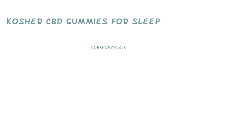 Kosher Cbd Gummies For Sleep