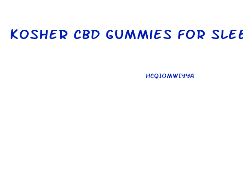 Kosher Cbd Gummies For Sleep