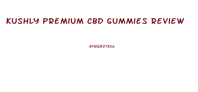 Kushly Premium Cbd Gummies Review