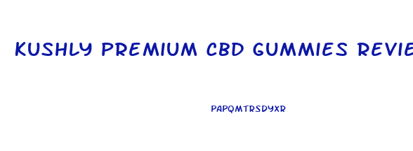 Kushly Premium Cbd Gummies Review