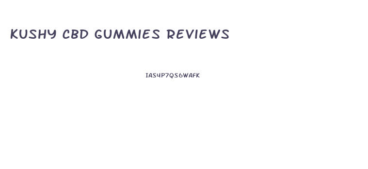 Kushy Cbd Gummies Reviews