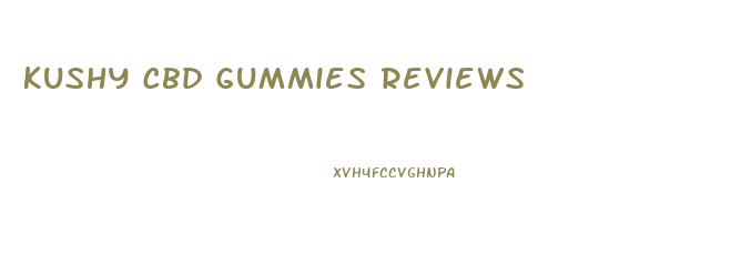 Kushy Cbd Gummies Reviews