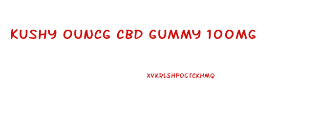 Kushy Ouncg Cbd Gummy 100mg