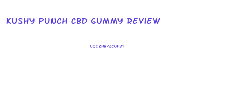 Kushy Punch Cbd Gummy Review