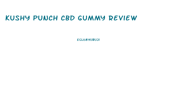 Kushy Punch Cbd Gummy Review