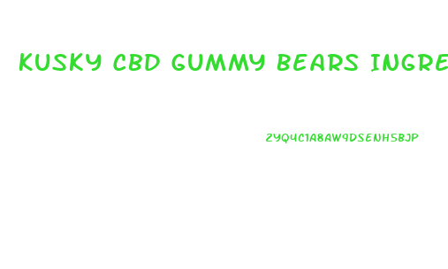 Kusky Cbd Gummy Bears Ingredients