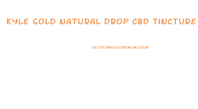 Kyle Gold Natural Drop Cbd Tincture Oil
