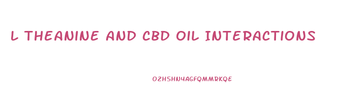 L Theanine And Cbd Oil Interactions