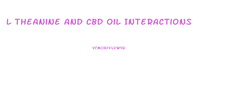 L Theanine And Cbd Oil Interactions