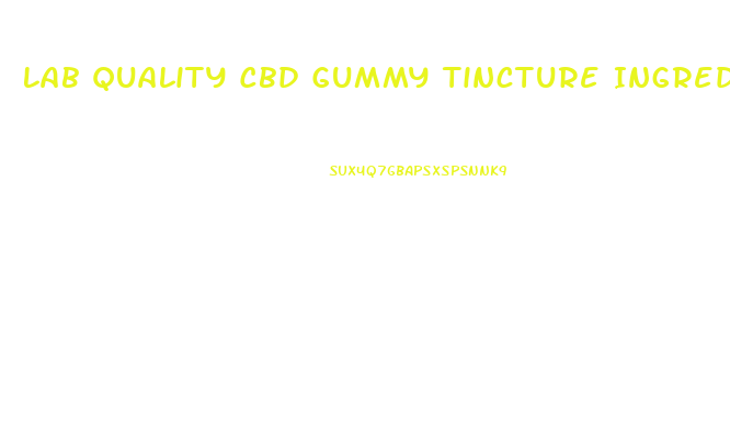 Lab Quality Cbd Gummy Tincture Ingredient