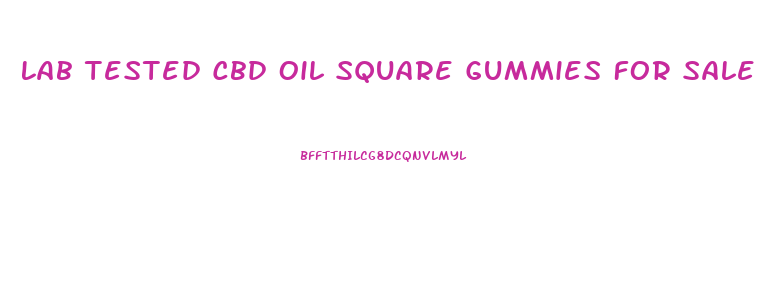 Lab Tested Cbd Oil Square Gummies For Sale