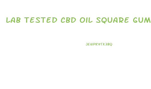 Lab Tested Cbd Oil Square Gummies For Sale