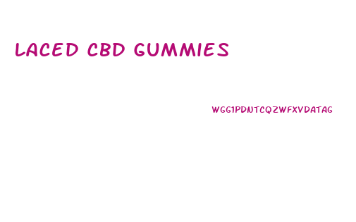 Laced Cbd Gummies