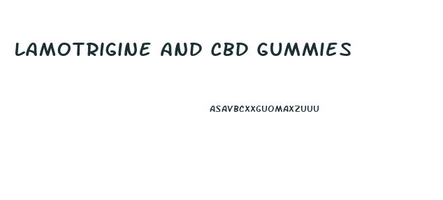 Lamotrigine And Cbd Gummies