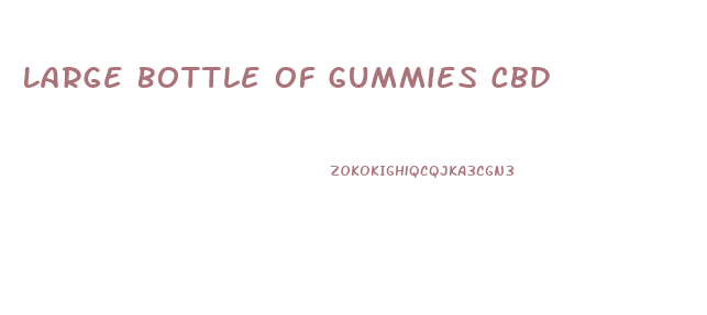 Large Bottle Of Gummies Cbd
